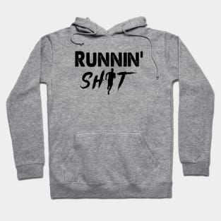 Runnin' Shit Shirt..... Running Humor Hoodie